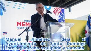 Manuel Jiménez deja el Ayuntamiento de Santo Domingo Este organizado, equipado y saneado