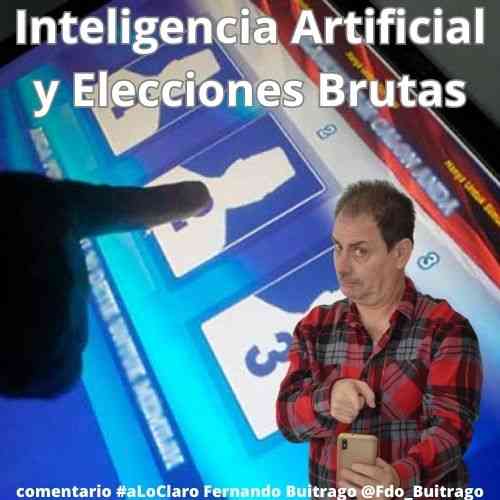 Inteligencia Artificial y Elecciones Brutas