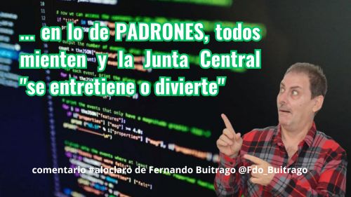 en lo de PADRONES todos mienten y la Junta Central se entretiene o divierte