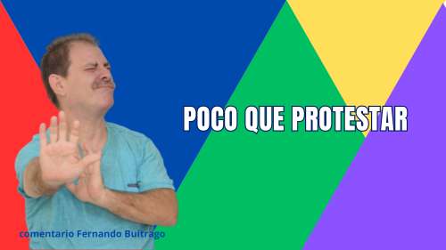 POCO QUE PROTESTAR y RECLAMAR