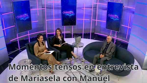 Momentos tensos en entrevista de Mariasela con Manuel