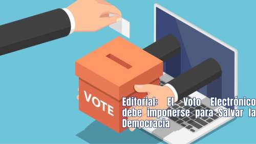 Editorial: El Voto Electrónico debe imponerse para Salvar la Democracia