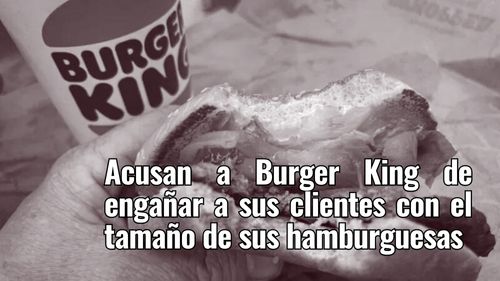 Acusan a Burger King de engañar a sus clientes con el tamaño de sus hamburguesas