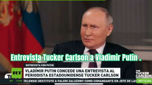 Entrevista Tucker Carlson a Vladimir Putin