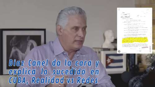 Diaz Canel da la cara y explica lo sucedido en CUBA, Realidad vs Redes