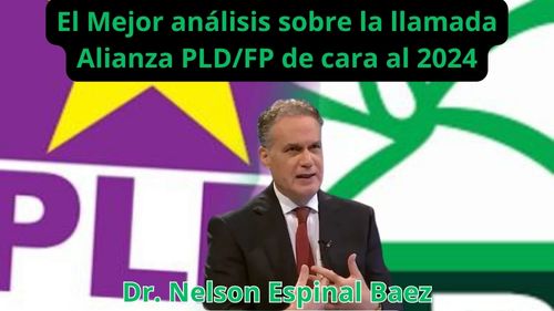 El Mejor análisis sobre la llamada Alianza PLD/FP de cara al 2024