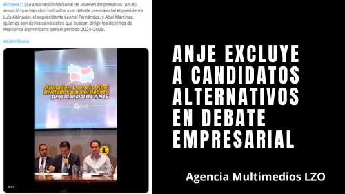 ANJE EXCLUYE A CANDIDATOS ALTERNATIVOS EN DEBATE EMPRESARIAL