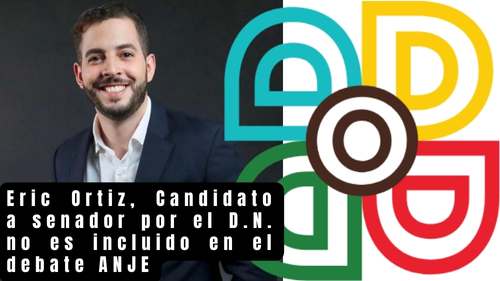 Eric Ortiz Candidato a senador por el D.N. no es incluido en el debate ANJE